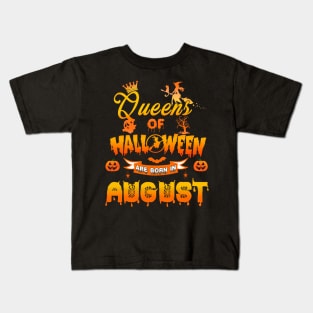 Queen of halloween are born in August tshirt birthday for woman funny gift t-shirt Kids T-Shirt